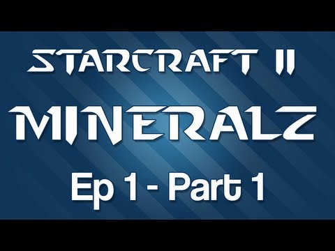 Let's Play Starcraft II: Mineralz [Ep 1] - Part 1