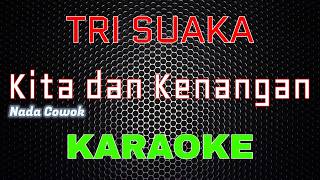 Download lagu Tri Suaka - Kita dan Kenangan [Karaoke] NADA COWOK | LMusical mp3