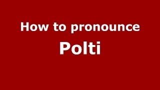 How to pronounce Polti