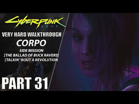 Cyberpunk 2077 Walkthrough | Corpo | Very Hard | Part 31 " Buck Ravers/ Talkin Bout A Revolution"