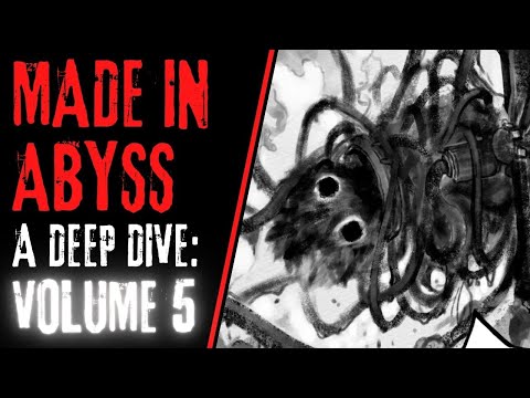 Made in Abyss: A Deep Dive (Volume 5 - Part 1)