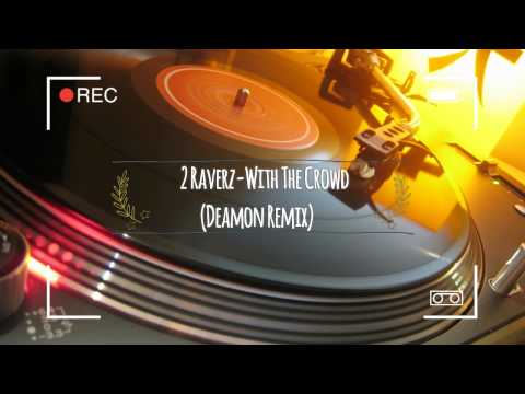 2 Raverz - With The Crowd (Deamon Remix)