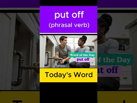 put off | Phrasal Verb | English Vocabulary | Meaning | Usage | Pronunciation | Conversation