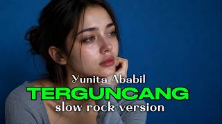 Download lagu TERGUNCANG-YUNITA ABABIL#coversong #slowrock mp3