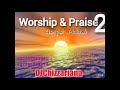 Worship N Praise 2 Malawi Gospel DJChizzariana