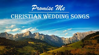 Promise Me - Christian Wedding Songs. Playlist by Lifebreakthrough