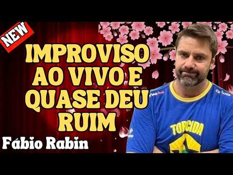 FUI IMPROVISAR AO VIVO E QUASE DEU MUITO ERRADO – FÁBIO RABIN COMÉDIA STAND UP