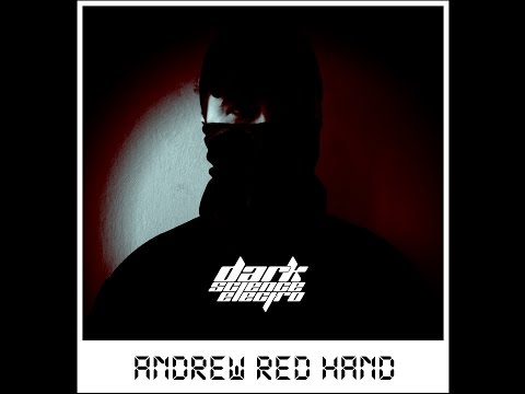 Andrew Red Hand -  Dark Science Electro Mix 2015