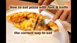 how to eat pizza with fork and knife