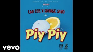 Laa Lee, Savage Savo - Piy Piy (Official Audio)