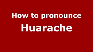 How to pronounce Huarache