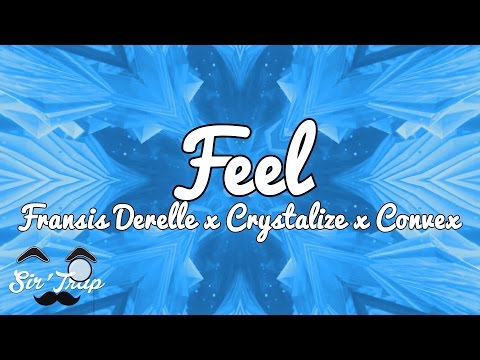Fransis Derelle x Crystalize x Convex - Feel [FREE DOWNLOAD] [60 FPS]