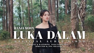 Download lagu MANJA MOOY_ LUKA DALAM (  Audio Video ) mp3