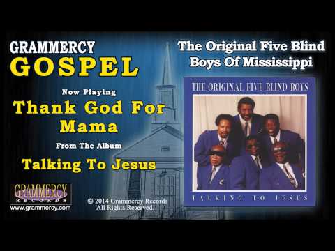 The Original Five Blind Boys Of Mississippi - Thank God For Mama