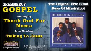 The Original Five Blind Boys Of Mississippi - Thank God For Mama