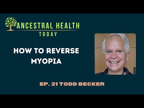 How to Reverse Myopia With Todd Becker (Ancestral Health Today Episode 021)