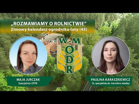 „Rozmawiamy o rolnictwie” odc. nr 43 – Zimowy kalendarz ogrodnika - luty