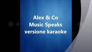 Alex & Co - Music speaks (KARAOKE, CON TESTO)