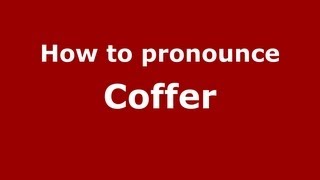 How to pronounce Coffer