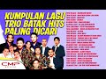 KUMPULAN LAGU TRIO BATAK HITS PALING DICARI TRIO AMBISI SILOPAK TRIO TRIO ELEXIS TRIO LAMTAMA