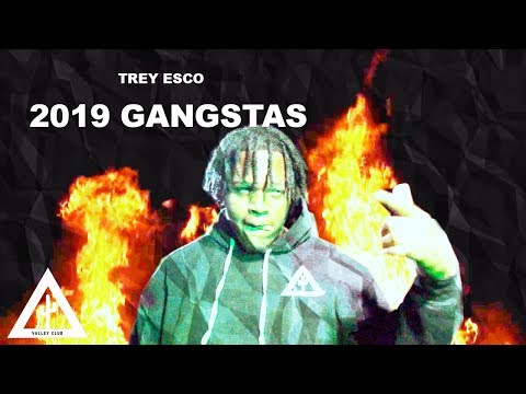 '2019 GANGSTAS' - Trey Esco | VALLEY CLUB EXCLUSIVE