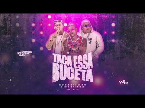 Shevchenko e Elloco & Ricardo Cabaré - Taca Essa Buceta (Prod. MC 10G)