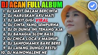Download lagu DJ ACAN FULL ALBUM - DJ SAKIT DALAM BERCINTA SLOW BASS TERBARU mp3