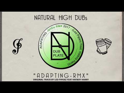 Dub Invaders - Natural High Dubs - "Adapting RMX" (Original track by Led Piperz feat Hatboy Harry)