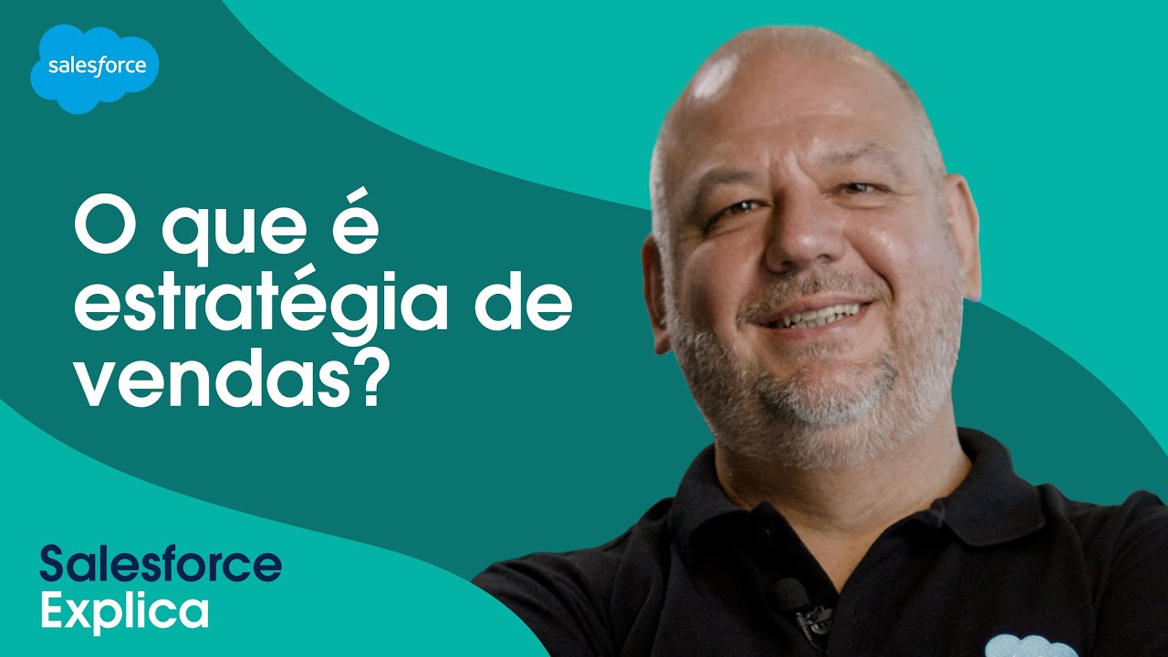 Estratégia de Vendas: o que é, qual a importância e como estruturar? #SalesforceExplica