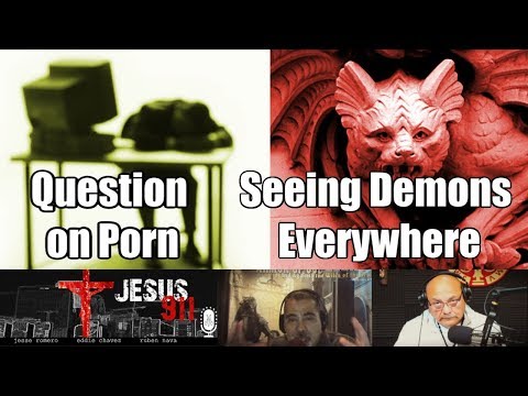 16 Mar 2020 Question on Porn and Seeing Demons Everywhere