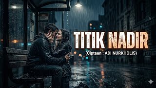 Download lagu Titik Nadir | ADI NURKHOLIS mp3
