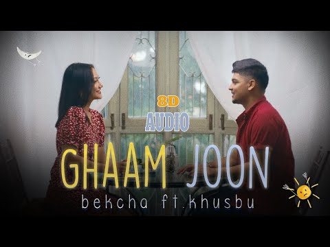 bekcha ft. khusbu - Ghaam Joon || 8D MUSICOHOLIC 😍😍