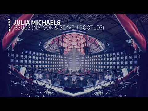 Julia Michaels - Issues ( Matson & Seaven Bootleg )