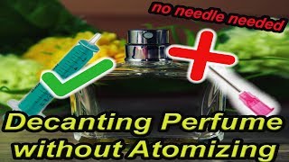 Decanting Fragrances without atomizing / 100 ml in less than 5 minutes / The ultimate method