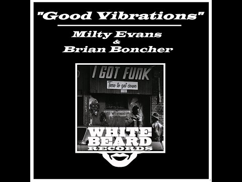 "Good vibration" by Milty Evans & Brian Boncher