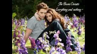 5. The Boom Circuits - Everything and Nothing (Breaking Dawn 2 Soundtrack)