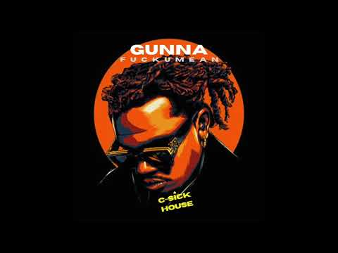 Gunna - "fuckumean" (C-Sick House Remix)