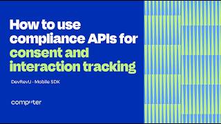 How to use compliance APIs for consent and interaction tracking