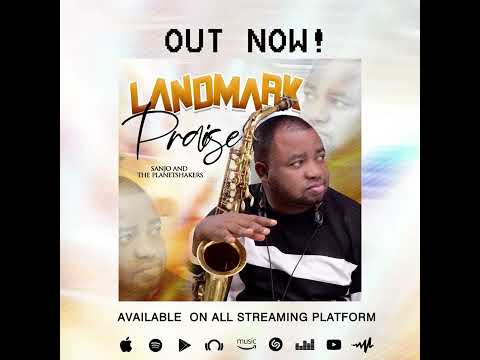 Landmark praise by Sanjo ademola and the planetshakers_ng