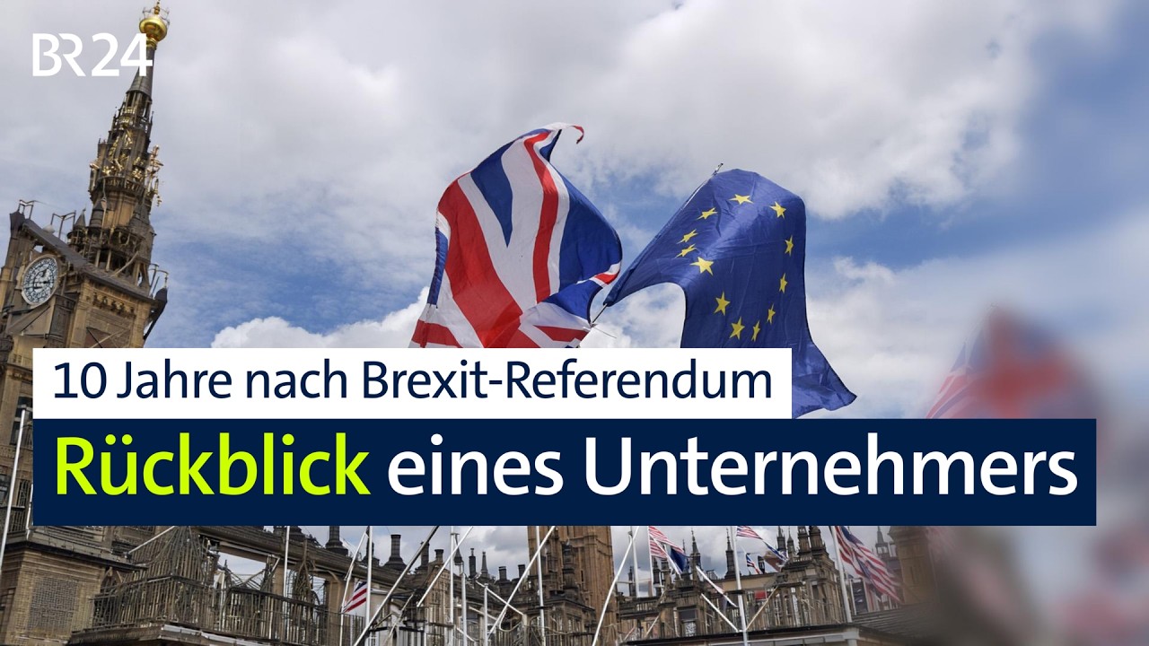 10 Jahre nach Brexit-Referendum: Rückblick eines Unternehmers | BR24