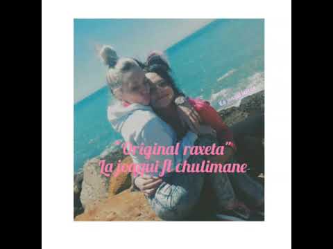 Origina Raxeta | La joaqui x Chulimane | LETRA