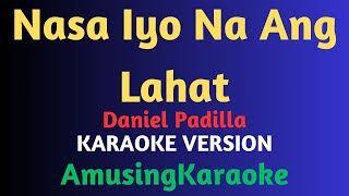 Nasa Iyo Na Ang Lahat KARAOKE / Daniel Padilla