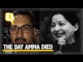 The Quint How The Events Unfolded On 5 December The Day Of Amma S Demise