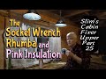 The Socket Wrench Rhumba and Pink Insulation! Slim's Cabin Fixer Upper Part 25