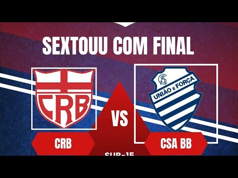 grande final Sub-15 CRB x CSA as 18:30