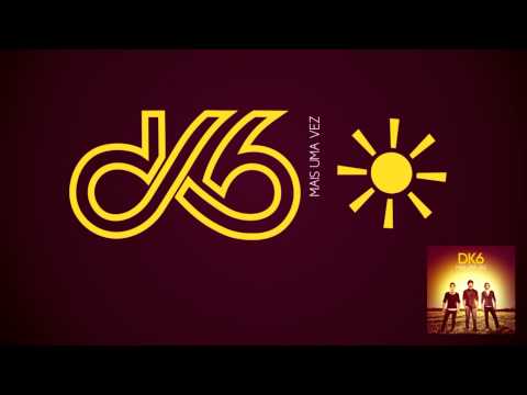DK6 - Mais Uma Vez