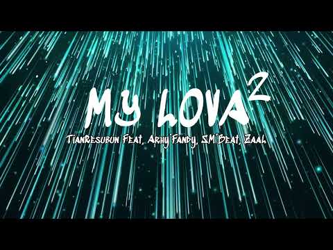 MY LOVA 2 - TianResubun Feat. Arhy’Fandy, SM’Beat, ZaaL( Audio Music )
