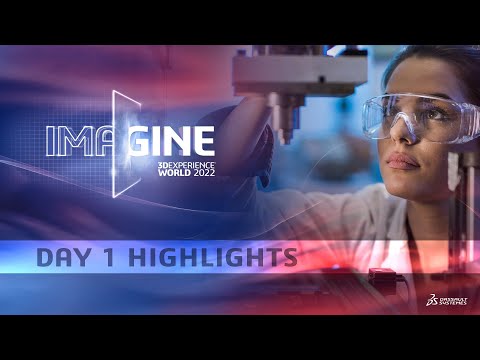 3DEXPERIENCE World 2022 - Day 1 Highlights
