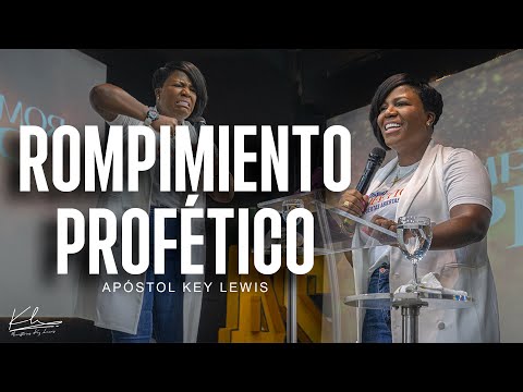 ROMPIMIENTO PROFÉTICO / APÓSTOL KEY LEWIS