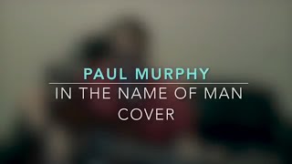In The Name Of Man | Plan B | Cover by Paul Murphy.